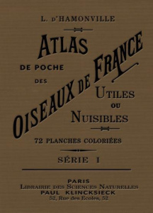 Atlas de poche des oiseaux de France, Belgique et Suisse, utiles ou nuisibles. Suivi d'une étude d'e - Hamonville Jean-Charles Louis d'