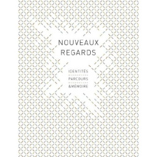 NOUVEAUX REGARDS - IDENTITES, PARCOURS & MEMOIRE - COLLECTIF