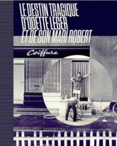 Le destin tragique d'Odette Léger et de son mari Robert. Coiffeur pour hommes à Montceau-les-Mines - Bouton François ; Ravache Martine ; Cheval Françoi