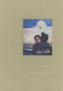 L'écume des amnésies. Edition bilingue français-anglais - Bazin-Moussi Shiraz ; Fabre Thierry ; Leroux Karin