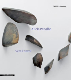 Alicia Penalba. Vers l'envol - Aubourg Frédérick ; Guérinel Marie ; Wat Pierre