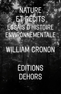 Nature et récits. Essais d'histoire environnementale - Cronon William ; Lefèvre Mathias ; Quenet Grégory