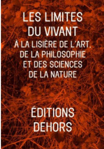 Les limites du vivant. A la lisière de l'art, de la philosophie et des sciences de la nature - Barbanti Roberto ; Verner Lorraine