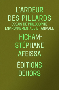 L'Ardeur des pillards. Essais de philosophie environnementale et animale - Afeissa Hicham-Stéphane