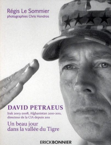 David Petraeus. Un beau jour dans la vallée du Tigre - Le Sommier Régis ; Hondros Chris