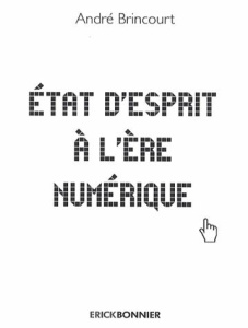 Etat d'esprit à l'ère numérique - Brincourt André