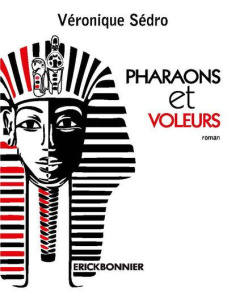 Pharaons et voleurs - Sédro Veronique