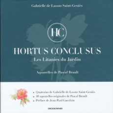 Hortus Conclusus. Les litanies du jardin - Lassus Saint-Geniès Gabrielle de ; Brault Pascal ;