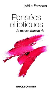 Pensées elliptiques. Je pense donc je ris - Farsoun Joëlle