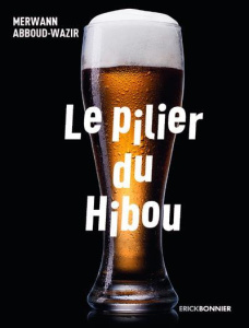 Le pilier du hibou. 28 soirs au comptoir - Abboud-wazir Merwann
