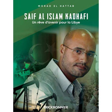 Saïf al Islam Kadhafi, un rêve d'avenir pour la Libye - El Hattab Morad