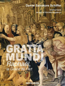 Gratia Mundi. Raphaël, la grâce de l'art - Schiffer Daniel Salvatore ; Bogdanov Igor ; Bogdan