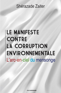 Le manifeste contre la corruption environnementale. L'arc-en-ciel du mensonge - Zaiter Shérazade