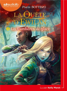 La quête d'Ewilan Tome 2 : Les frontières de glace. 1 CD audio MP3 - Bottero Pierre ; Marot Kelly