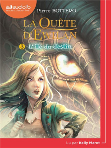 La quête d'Ewilan Tome 3 : L'île du destin. 1 CD audio - Bottero Pierre ; Marot Kelly