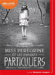 Miss Peregrine et les enfants particuliers. 1 CD audio - Riggs Ransom ; Jungers Benjamin ; Van den Dries Si