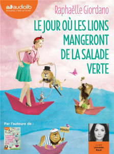 Le jour où les lions mangeront de la salade verte. 1 CD audio MP3 - Giordano Raphaëlle ; Raud Léovanie