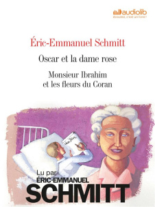 Monsieur Ibrahim et les fleurs du Coran ; Oscar et la dame rose. 2 CD audio MP3 - Schmitt Eric-Emmanuel