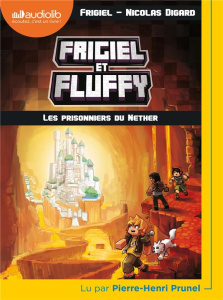 Frigiel et Fluffy Tome 2 : Les prisonniers du Nether. 1 CD audio MP3 - FRIGIEL/DIGARD