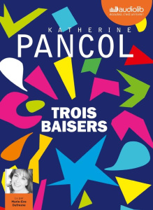 Trois baisers. 2 CD audio MP3 - Pancol Katherine ; Dufresne Marie-Eve