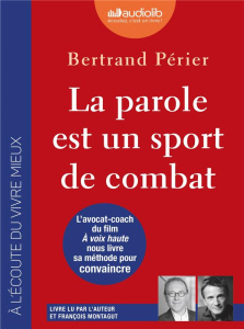 La parole est un sport de combat - Périer Bertrand ; Montagut François