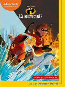 Les Indestructibles. Les histoires des deux films, Suivi d'un entretien avec Déborah Perret, 1 CD au - WALT DISNEY COMPANY