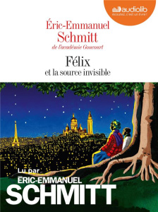 Félix et la source invisible. 1 CD audio MP3 - Schmitt Eric-Emmanuel