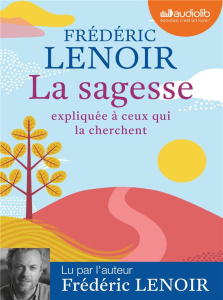 La sagesse expliquée à ceux qui la cherchent. 1 CD audio MP3 - Lenoir Frédéric ; Sollier Philippe