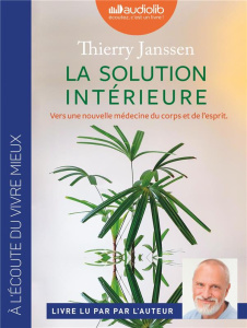 La solution intérieure (livre audio) - Janssen Thierry ; Janssen Thierry
