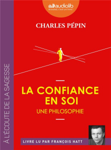 La Confiance en soi. Une philosophie, 1 CD audio MP3 - Pépin Charles ; Hatt François