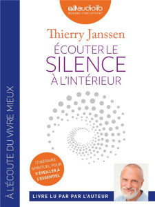 Ecouter le silence à l'intérieur (livre audio) - Janssen Thierry
