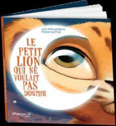 Le petit lion qui ne voulait pas dormir - Bélaval-Bazin Julie ; Le Priol Florian