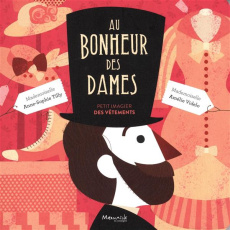 Au bonheur des dames. Petit imagier des vêtements - Tilly Anne-Sophie ; Videlo Amélie
