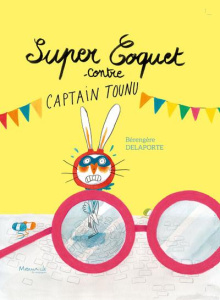 Super Coquet contre Captain Tounu - Delaporte Bérengère