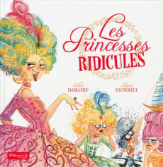 Les princesses ridicules - Dabadie Sabine ; Ernoult Agnès