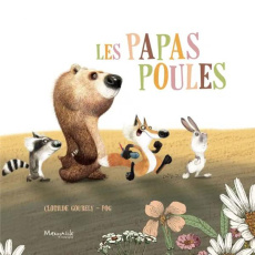 Les Papa poules - Goubely Clotilde