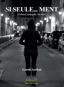 Si seule...ment - violence conjugale, ma secte - Carole Arribat