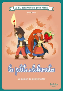 La BD dont tu es le petit héros - Les petits alchimistes : La potion de petite taille - Jarvin ; Léon