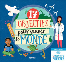 17 objectifs pour sauver le monde - Spilsbury Louise ; Ruffle Mark