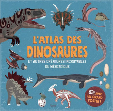L'atlas des dinosaures. Et autres créatures incroyables du mésozoïdes - Martin Dora ; Hamilton Daniel ; Harris Susanne