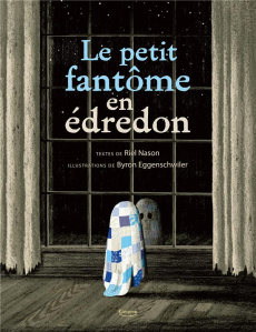 Le petit fantôme en édredon - Nason Riel ; Eggenschwiler Byron