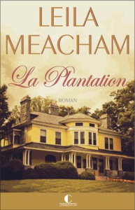 La plantation - Meacham Leila ; Luc Elisabeth