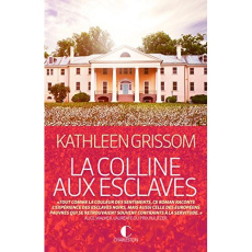 La colline aux esclaves - Grissom Kathleen ; La Rochefoucauld Marie-Axelle d
