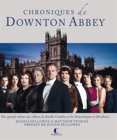 Chroniques de Downton Abbey - Fellowes Jessica ; Sturgis Matthew ; Fellowes Juli