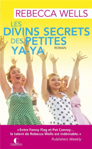 Les divins secrets des petites Ya-Ya - Wells Rebecca ; Rinaud Dominique