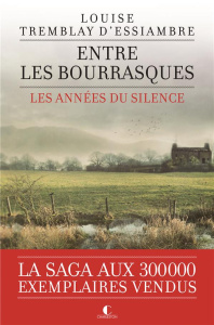 Les années du silence Tome 3 : Entre les bourrasques - Tremblay d'Essiambre Louise