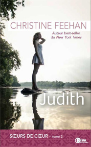 Les soeurs de coeur Tome 2 : Judith - Feehan Christine ; Berthold Roxanne