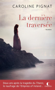 La dernière traversée - Pignat Caroline ; Martinez Rachel