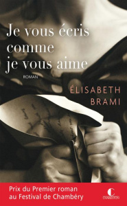 Je vous écris comme je vous aime - Brami Elisabeth