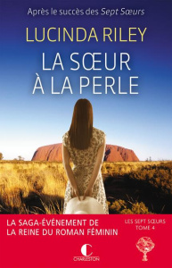 Les sept soeurs Tome 4 : La soeur à la perle. Célaéno - Riley Lucinda ; La Rochefoucauld Marie-Axelle de